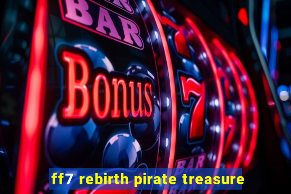 ff7 rebirth pirate treasure